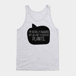 Socially Awkward But Willing To Discuss Plants Tank Top